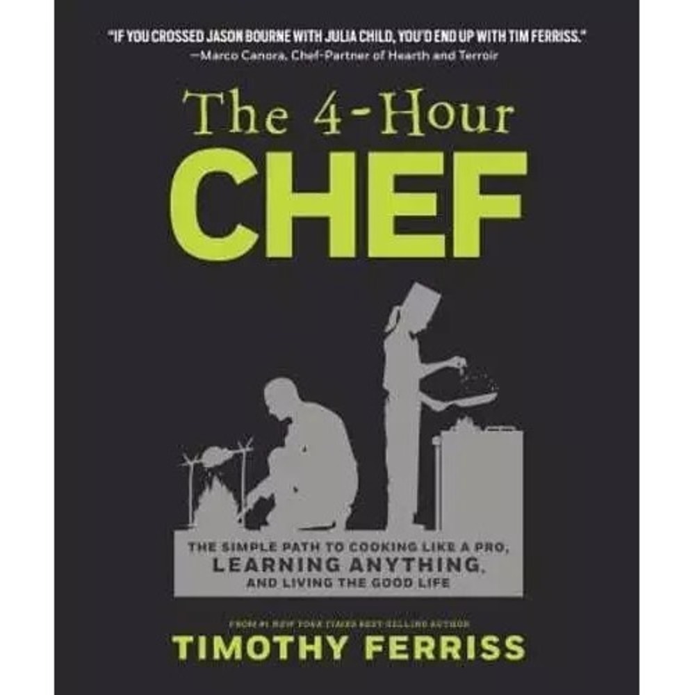 The 4-Hour Chef : The Simple Path to Cooking Like a Pro, and Learning Anything
